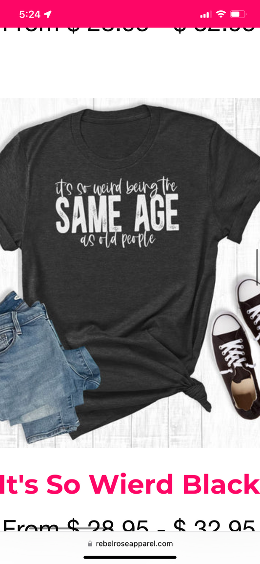 Same age as old people tee