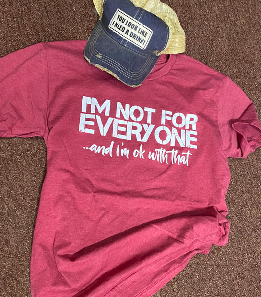 I’m not for Everyone tee